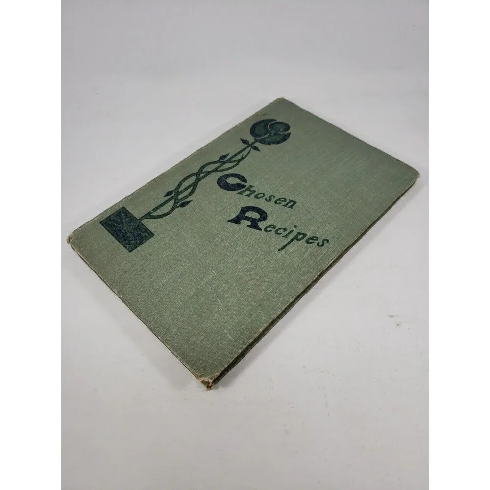 Chosen Recipes Cookbook 1905 Women of the First Unitarian Church of Chicago